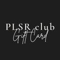 PLSR club Gift Card