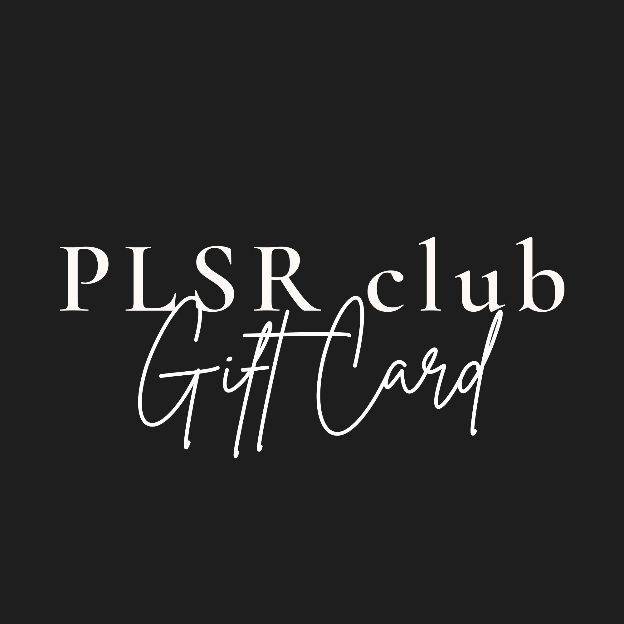PLSR club Gift Card